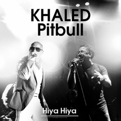 Hiya Hiya Cheb Khaled - Feat Pitbull (High Pitch 1)