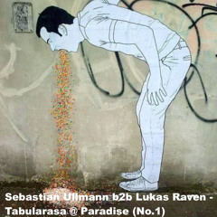 Sebastian Ullmann b2b Lukas Raven - Tabularasa @ Paradise (No.1)