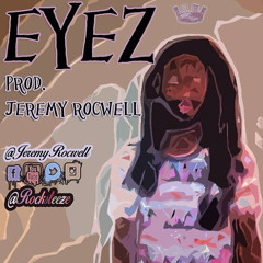 Eyez (Prod. Jeremy Rocwell)