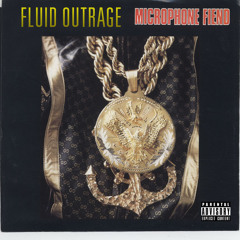 Fluid Outrage Microphone Fiend