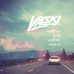 Better Off Alone (Vaski Remix)