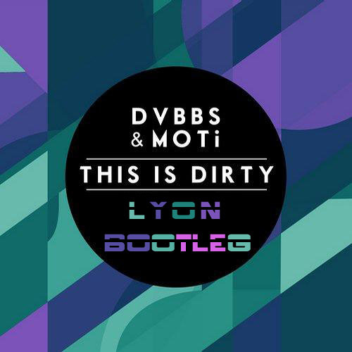 MOTI & DVBBS - This Is Dirty (Lyon Bootleg) [New link To Download]
