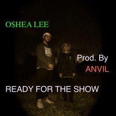 O$hea Lee-Ready For The Show (Prod. By Anvil)