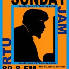 Sunday Jam n°5-Turning Point (James Stewart for RTU 89.8fm)