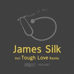 James Silk - Heard It All (Tough Love Remix) BBC Radio1 + 1Xtra World Exclusive **OUT NOW***