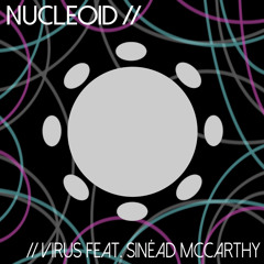 Nucleoid - Virus Ft. Sinéad McCarthy