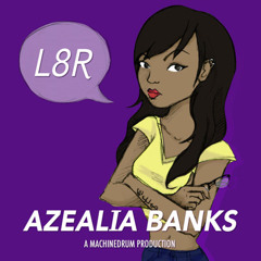 Azealia Banks - L8R