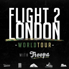 FLIGHT 2 LONDON WORLD TOUR WITH DJ TROOPA