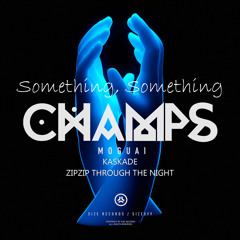 Kaskade & ZipZip Through the night vs Moguai - Something, Something Champs