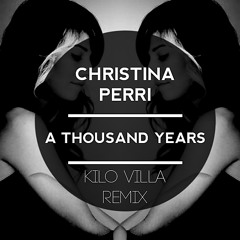 Christina Perri - A Thousand Years (KiloVilla Remix) Mastered