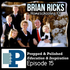P&P 15: Brian Ricks "Homeschooling 101"