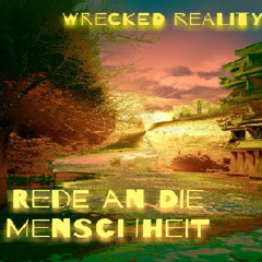 Wrecked Reality - Rede An Die Menschheit