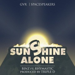 Sunshine Alone Binz Ft Rhymastic ( Prod By 3D)