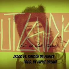 Roll Up Ft. Kayode Da Prince (prod. By Hippie Dream) EXTENDO VERSION