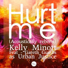 Hurt Me - Kelly Minott - Feat Gareth Gumbs as Urban Justice