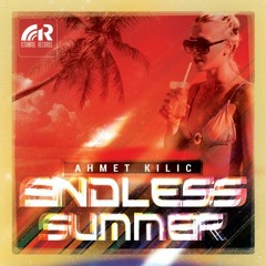 AHMET KILIC - Endless Summer (Radio Mix)