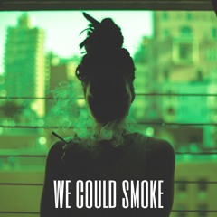WE COULD SMOKE Ft. SYNEAD & SALOMON FAYE