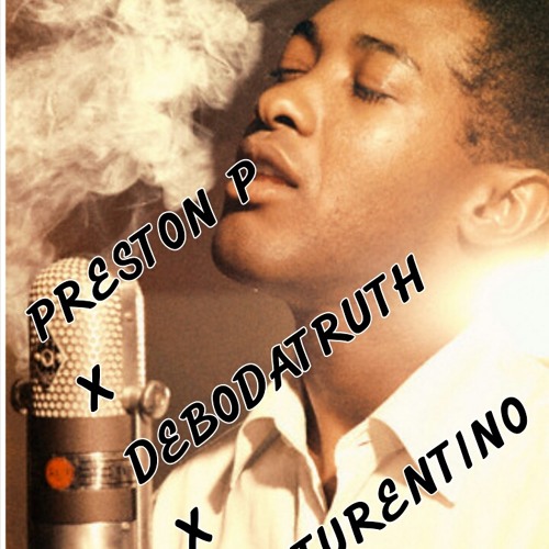 "sam cooke" PRESTON P FEAT. DEBODATRUTH  QT TURENTINO