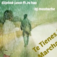 Te Tienes Que Marchar Pro By Dj Mostache[1]
