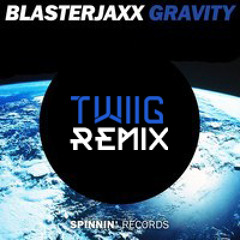 Blasterjaxx - Gravity (TWIIG Bootleg) [FREE DOWNLOAD]