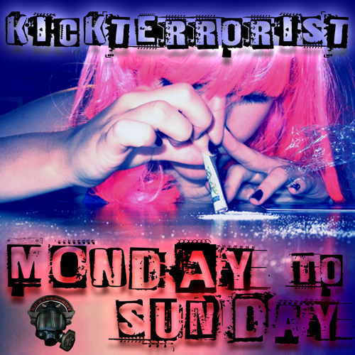 kickterrorist - Monday To Sunday Frenchcore