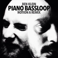 Ben Klein - Piano Bassloop (Notion A Remix)