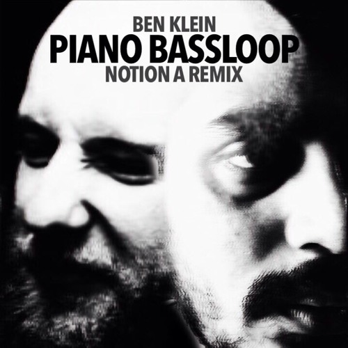 Ben Klein - Piano Bassloop (Notion A Remix)