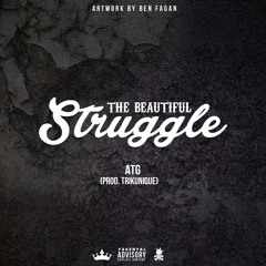 ATG - The Beautiful Struggle(prod.trikunique)