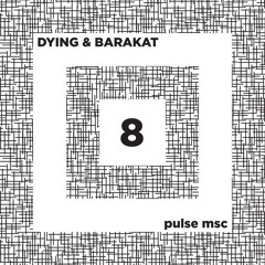 8ème Pulsation - DYING & BARAKAT