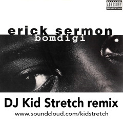 Erick Sermon - Bomdigi (DJ Kid Stretch Remix) FREE DL