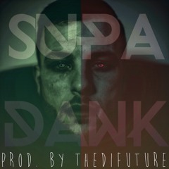 SUPA DANK (Prod. TheDIFuture)