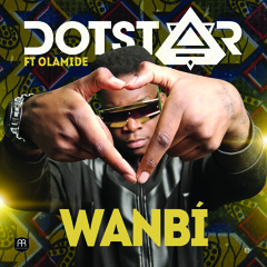 Dotstar ft. Olamide - Wanbi (Prod. by Chopstix)