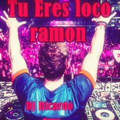 Tu Eres loco Ramon La Explosion Fea (Dj Ricardo Grafft)
