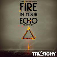 Kaskade Vs. Blasterjaxx - Fire In Your Echo (Triarchy Edit)