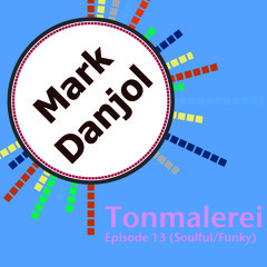Tonmalerei - Episode 13 (Soulful:Funky House)