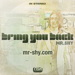 "Bring You Back" Single (Teaser) SHARE / REPOST - On Sale @ mr-shy.com