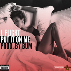 Put It On Me (Prod. By Bum)