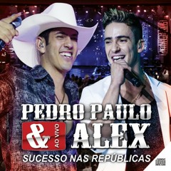 Pedro Paulo e Alex - Açúcar Em Mim ( CD AO VIVO)