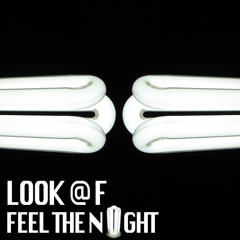 Look @ F - Feel The Night