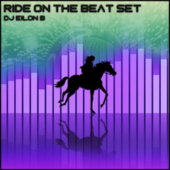 Ride On The Beat Set By DJ Eilon B