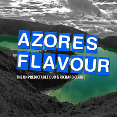 The Unpredictable Duo & Richard Claine - Azores Flavour ( Radio Edit )
