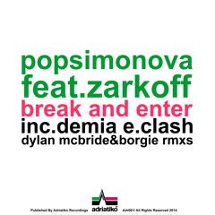 ADR061/ Popsimonova - Break And Enter Ep Inc.Demia E.Clash, Borgie & Dylan Mcbride Rmxs