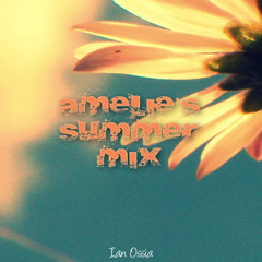 Ian Ossia - Amelie's Summer Mix