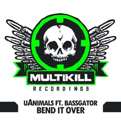 uAnimals x Bassgator - "Bend It Over" (Original Mix) [OUT NOW ON BEATPORT]