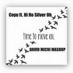 Coyu ft. Hi Ho Silver Oh - Time To Move On (David Michi 'Vertigo' Mashup)