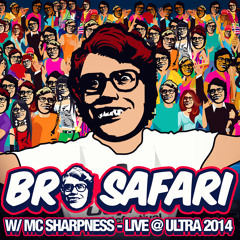 Bro Safari w/ MC Sharpness - Live at ULTRA 2014 [Free Download]