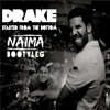 Drake - Started From The Bottom (NAIMA BOOTYLEG)