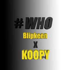 Blipkeen x KOOPY - #WHO