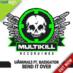 uAnimals X Bassgator - Bend It Over (Original Mix)