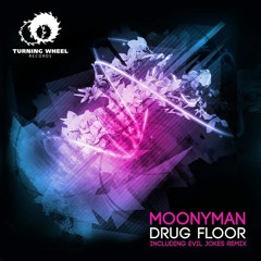 MoonyMan - Drug Floor (Evil Jokes DrugDealer Remix) [Turning Wheel Records] OUT NOW!